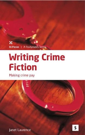 Writing Crime Fiction:: Making Crime Pay by Janet Laurence 9781842850886