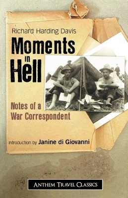Moments in Hell: Notes of a War Correspondent by Richard Harding Davis 9781843312635