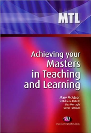 Achieving your Masters in Teaching and Learning by Mary McAteer 9781844452149