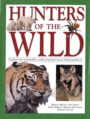 Hunters of the Wild: Explore the remarkable world of nature's most lethal predators by Michael Bright 9781844774876