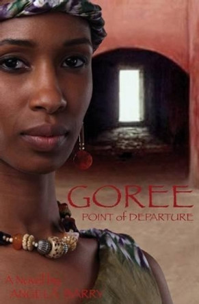 Goree: Point of Departure by Angela Barry 9781845231255