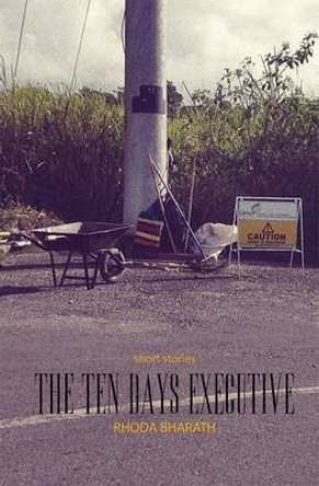 The Ten Day's Executive and Other Stories by Rhoda Bharath 9781845232931