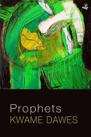 Prophets by Kwame Dawes 9781845234041