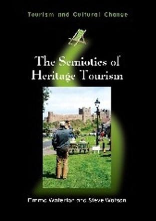 The Semiotics of Heritage Tourism by Emma Waterton 9781845414207