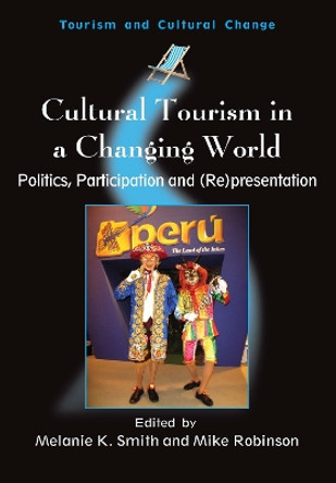 Cultural Tourism in a Changing World: Politics, Participation and (Re)presentation by Melanie Kay Smith 9781845410445