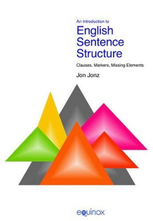 Introduction to English Sentence Structure: Clauses, Markers, Missing Elements by Jon Jonz 9781845531454