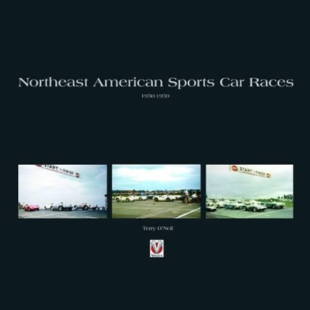 Northeast American Sports Car Races 1950-1959 by Terry O'Neil 9781845842543