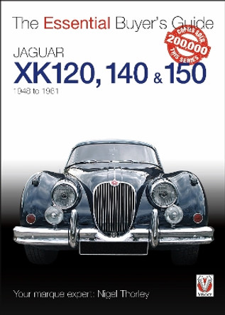 The Essential Buyers Guide Jaguar Xk 120, 140 & 150 by Nigel Thorley 9781845843779