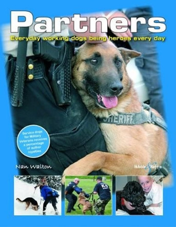 Partners: Everyday Working Dogs Being Heroes Every Day by Nancy Walton 9781845844202
