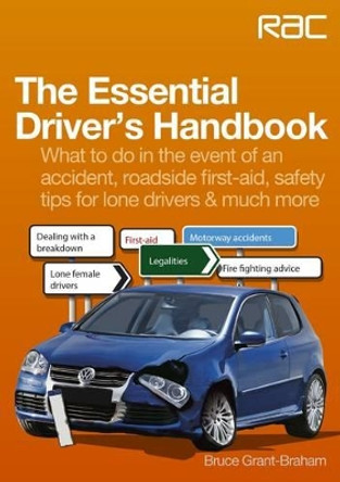 The Essential Driver's Handbook: What to Do in the Event of an Accident, Roadside First-aid, Safety Tips for Lone Drivers & Much More by Bruce Grant-Braham 9781845845322