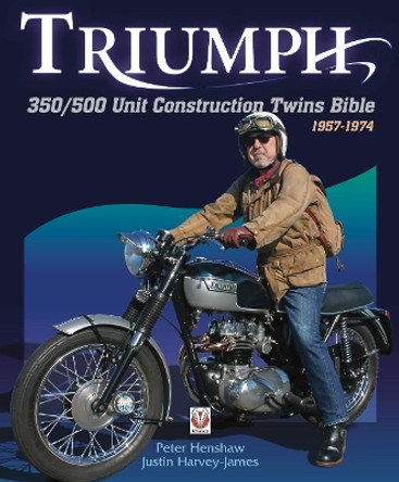 Triumph 350/500 Unit Construction Twins Bible: 1957-1974 by Peter Henshaw 9781845849030