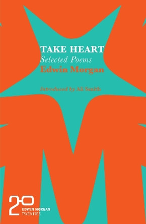 The Edwin Morgan Twenties: Take Heart by Edwin Morgan 9781846975455