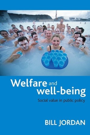 Welfare and well-being: Social value in public policy by Bill Jordan 9781847420800