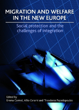 Migration and Welfare in the New Europe: Social Protection and the Challenges of Integration Emma Carmel (Department of Social and Policy Sciences, University of Bath) 9781847426437
