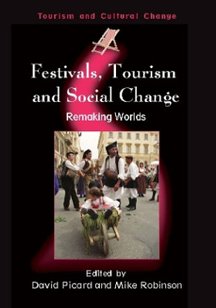 Festivals, Tourism and Social Change: Remaking Worlds by Dr. David Picard 9781845410483