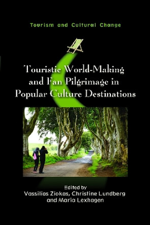 Touristic World-Making and Fan Pilgrimage in Popular Culture Destinations by Vassilios Ziakas 9781845418939