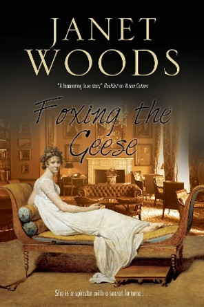 Foxing the Geese: A Regency Romance by Janet Woods 9781847516909