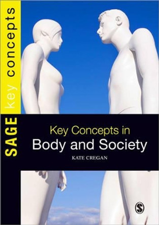 Key Concepts in Body and Society by Kate Cregan 9781847875440