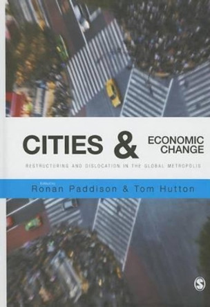 Cities and Economic Change: Restructuring and Dislocation in the Global Metropolis by Ronan Paddison 9781847879387