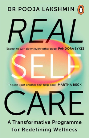 Real Self-Care: Powerful Practices to Nourish Yourself From the Inside Out by Pooja Lakshmin 9781847943729