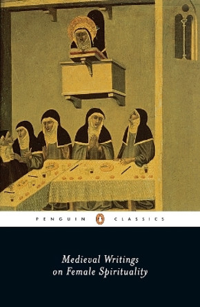 Medieval Writings on Female Spirituality by Various 9780140439250