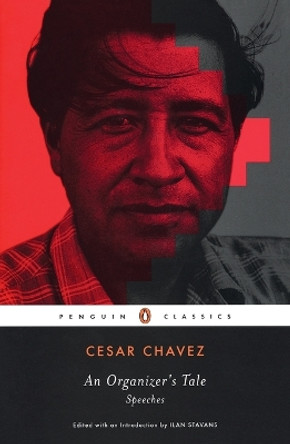 AN Organizer's Tale: Speeches by Cesar Chavez 9780143105268