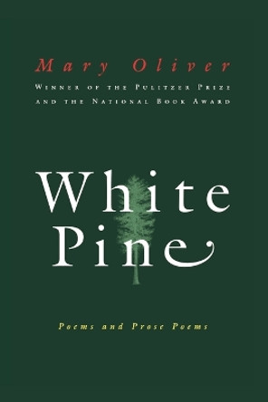 White Pine by Mary Oliver 9780156001205