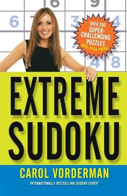 Extreme Sudoku: Over 300 Super-Challenging Puzzles with Tips & Tricks by Carol Vorderman 9780307346469