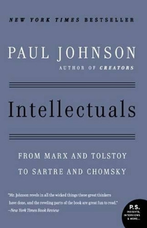 Intellectuals: From Marx and Tolstoy to Sartre and Chomsky by Professor Paul Johnson 9780061253171