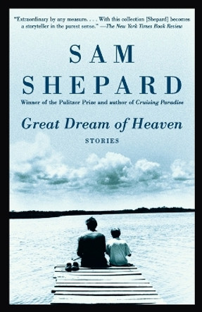Great Dream of Heaven: Stories by Sam Shepard 9780375704529