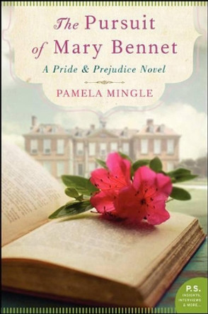 The Pursuit Of Mary Bennet: A Pride and Prejudice Novel by Pamela Mingle 9780062274243