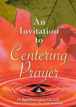 An Invitation to Centering Prayer: Including an Introduction to Lectio Divina by M Pennington 9780764807824