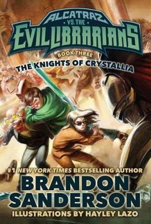 The Knights of Crystallia: Alcatraz vs. the Evil Librarians by Brandon Sanderson 9780765378989