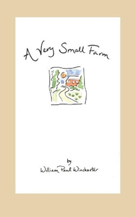 A Very Small Farm by William Paul Winchester 9780806137780
