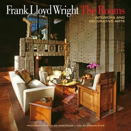 Frank Lloyd Wright: the Rooms : Interiors and Decorative Arts by Margo Stipe 9780847843428