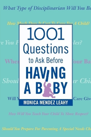 1001 Questions to Ask Before Having a Baby by Monica Mendez Leahy 9780989567701