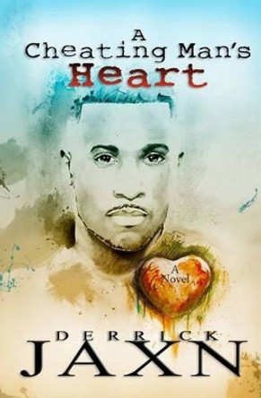 A Cheating Man's Heart by Derrick Jaxn 9780991033607