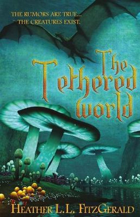 The Tethered World by Heather L L Fitzgerald 9780996006897
