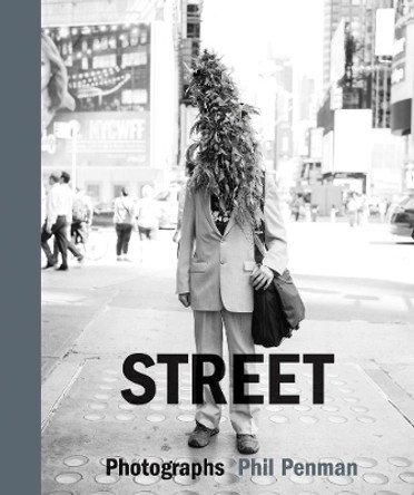 Street: Photographs by Phil Penman 9780999243053