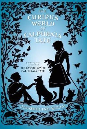 The Curious World of Calpurnia Tate by Jacqueline Kelly 9781250115027