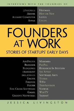 Founders at Work: Stories of Startups' Early Days by Jessica Livingston 9781430210788