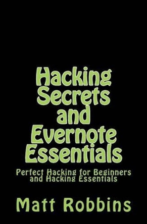 Hacking Secrets and Evernote Essentials by Matt Robbins 9781516841554