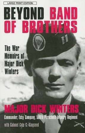 Beyond Band of Brothers: The War Memoirs of Major Dick Winters by Dick Winters 9781594132360