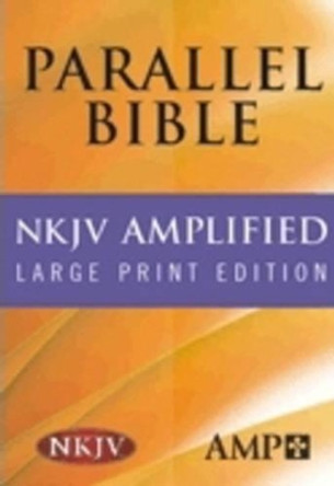 NKJV Amplified Parallel Bible by Hendrickson Bibles 9781598562965