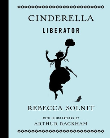 Cinderella Liberator by Rebecca Solnit 9781608465965