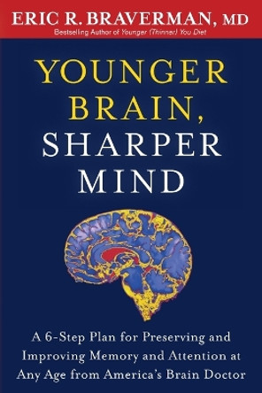 Younger Brain, Sharper Mind by ERIC R. BRAVERMAN 9781609619886