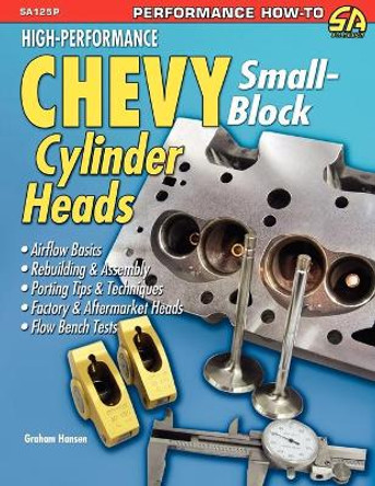 High-Performance Chevy Small-Block Cylinder Heads by Graham Hansen 9781613250631