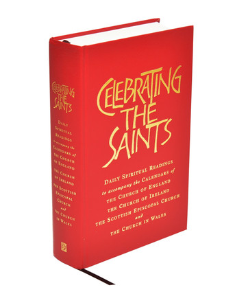 Celebrating the Saints: Daily Spiritual Readings for the Calendars of the Church of England, the Church of Ireland, the Scottish Episcopal Church and the Church in Wales by Robert Atwell 9781848258822