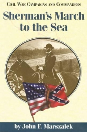 Sherman's March to the Sea by John F. Marszalek 9781893114166