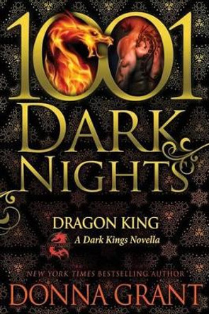 Dragon King: A Dark Kings Novella by Donna Grant 9781940887678